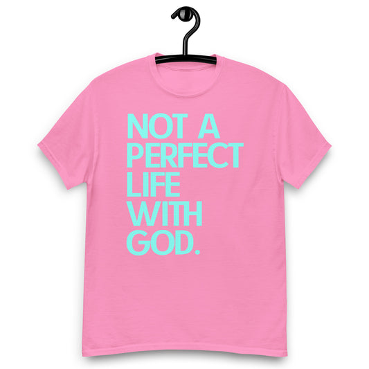 Unisex t - shirt | NOT A PERFECT LIFE WITH GOD | HAPPYPEOPLE BRANDMISSION