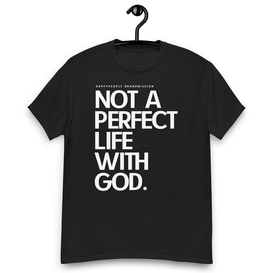 Unisex t - shirt | NOT A PERFECT LIFE WITH GOD | HAPPYPEOPLE BRANDMISSION