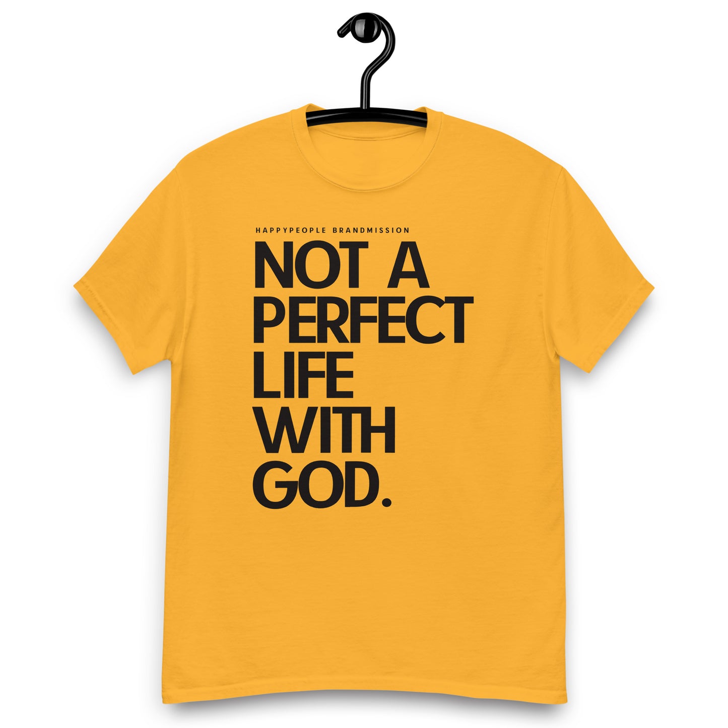 Unisex t - shirt | NOT A PERFECT LIFE WITH GOD | HAPPYPEOPLE BRANDMISSION